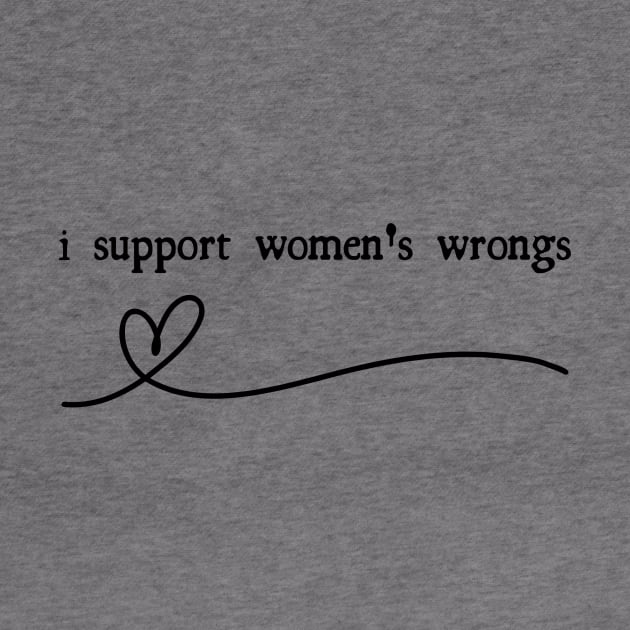 "I support Women's Wrongs" by madelinerose67